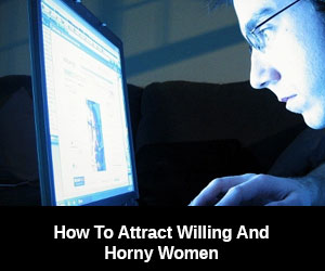 Attract Horny Women